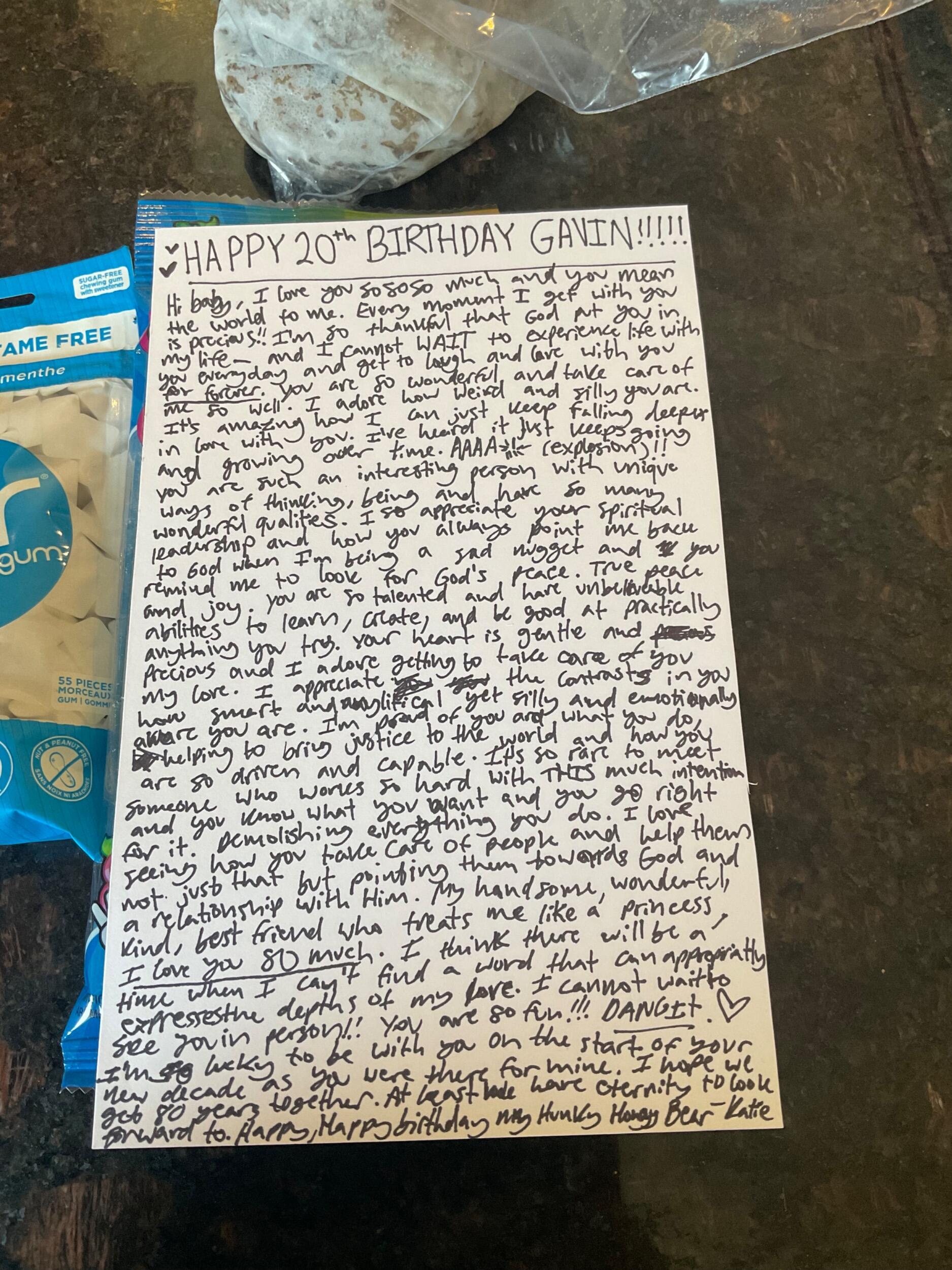 I made a little care package for Gavin's birthday, this is the birthday card I wrote him :) (please disregard my handwriting lol)