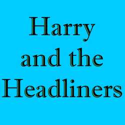 Harry and the Headliners, profile image