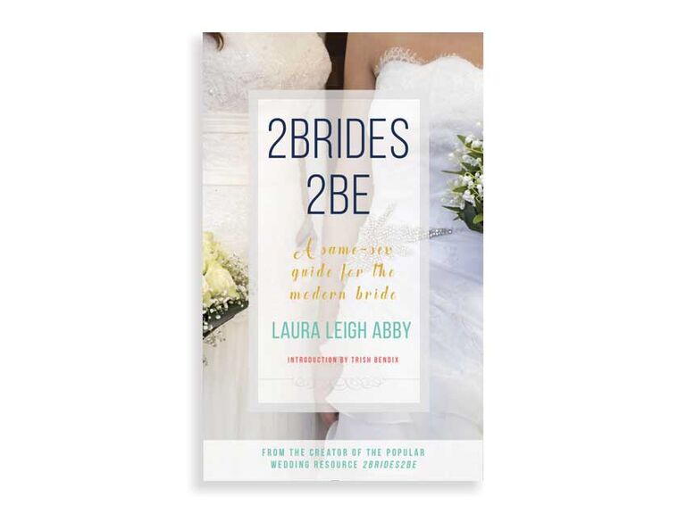 2Brides 2Be: A Same-Sex Guide for the Modern Bride