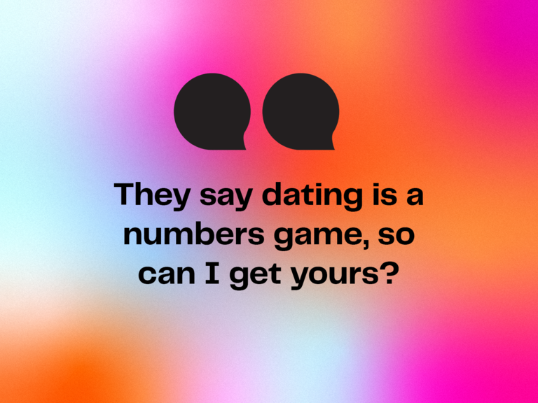 Smooth pick up line: They say dating is a numbers game, so can I get yours?