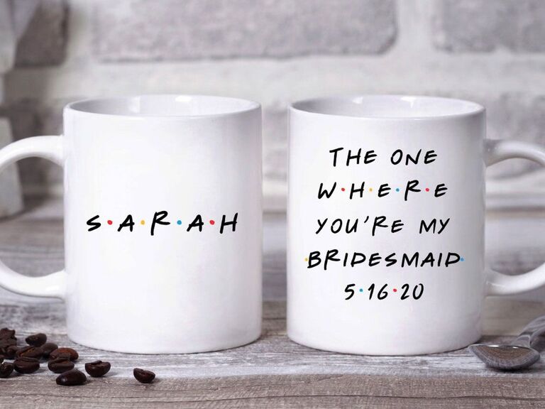 "Friends" coffee mugs bridesmaid proposal gift