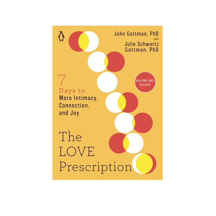 The Love Prescription: Seven Days to More Intimacy, Connection, and Joy by John and Julie Gottman