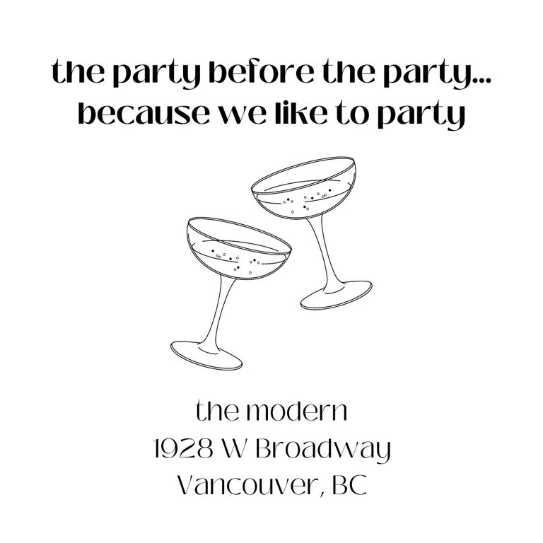 We will be hosting a Welcome Party and Pre-Wedding Celebration at The Modern in Kitsilano. Invites with details will be sent separately. Food & drinks will be provided!