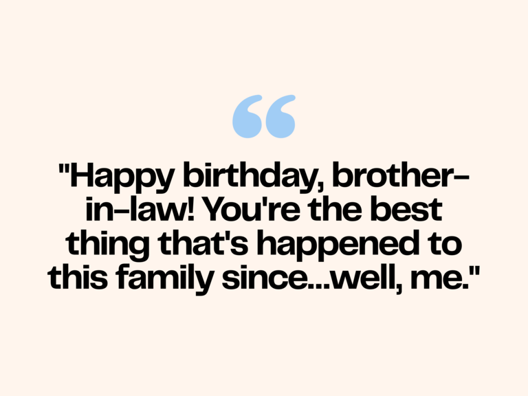 Text graphic reading "Happy Birthday, brother-in-law! You're the best thing that's happened to this family since…well, me."