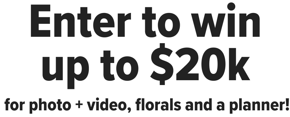 Enter to win up to $20k for photo and video, florals and a planner!