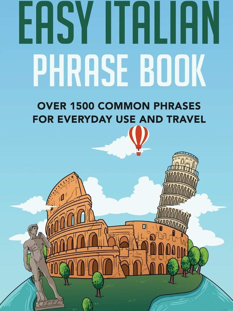 The easy Italian phrase book for everyday use and travel