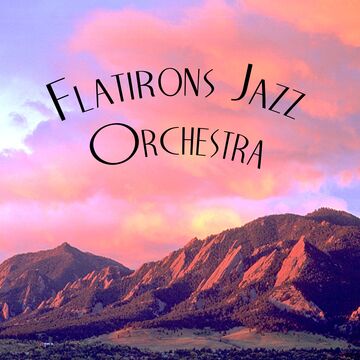 Flatirons Jazz Orchestra - Big Band - Boulder, CO - Hero Main