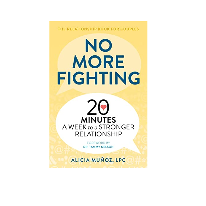 No More Fighting: The Relationship Book for Couples: 20 Minutes a Week to a Stronger Relationship by Alicia Muñoz