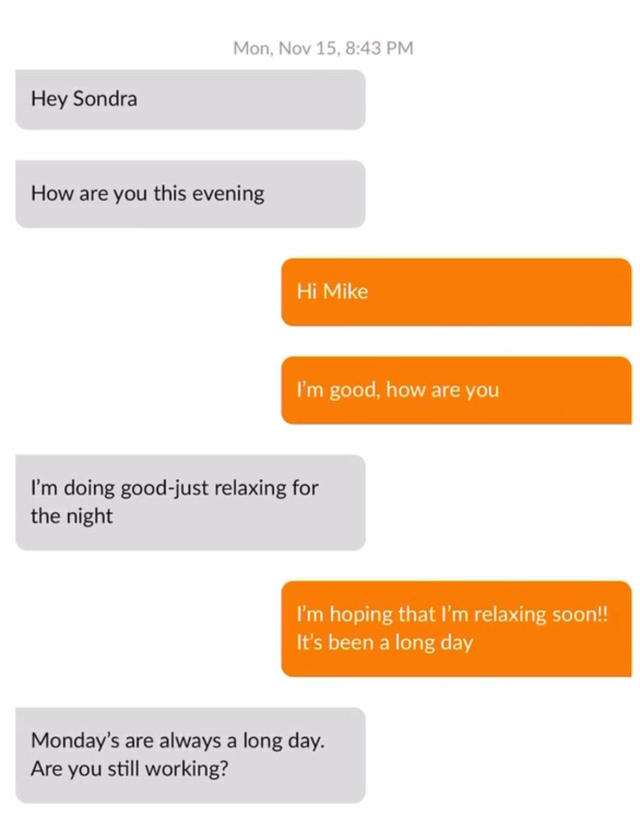 Mike reached out to Sondra on November 15, 2021. The next day they exchanged numbers. Mike requested to facetime because he didn't want to be Catfished!!
