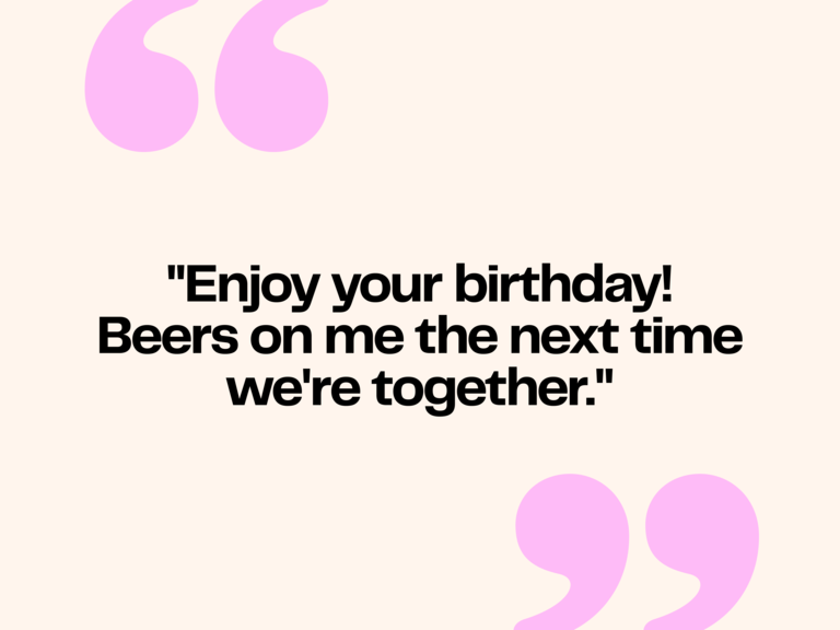 Text graphic reading "Enjoy your birthday! Beers on me the next time we're together."